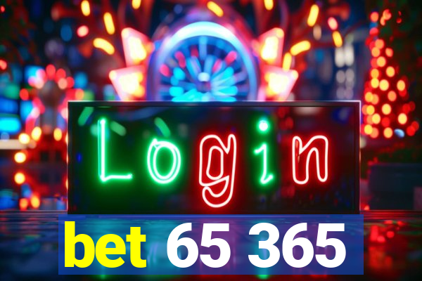 bet 65 365